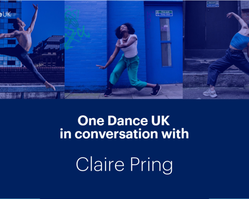 One Dance UK in Conversation with Claire Pring