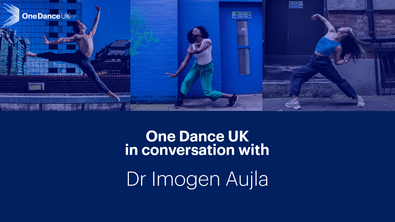 One Dance UK in conversation with Dr Imogen Aujla